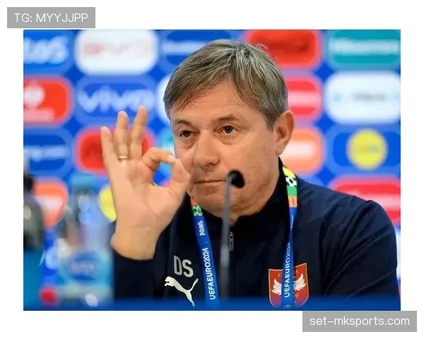 塞尔维亚主帅斯托伊科维奇：团队凝聚力显著提升，剑指国际赛场再创辉煌